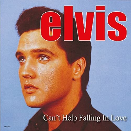 Elvis Presley : Can't Help Falling In Love