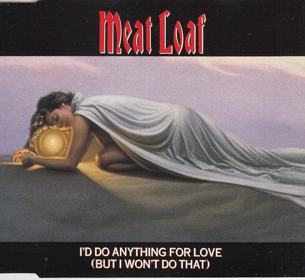 Meat Loaf : I'd Do Anything For Love (But I Won't Do That)