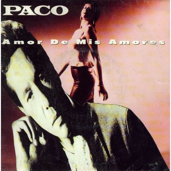 Paco : Amor de mis amores