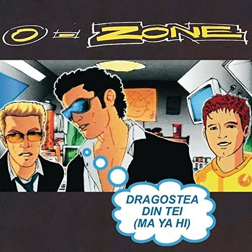 O-Zone : Dragostea Din Tei