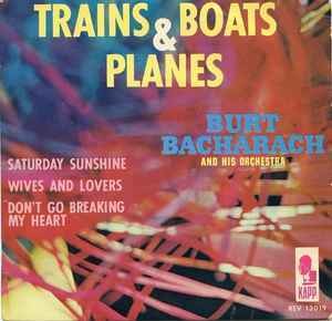 Burt Bacharach : Trains And Boats And Planes