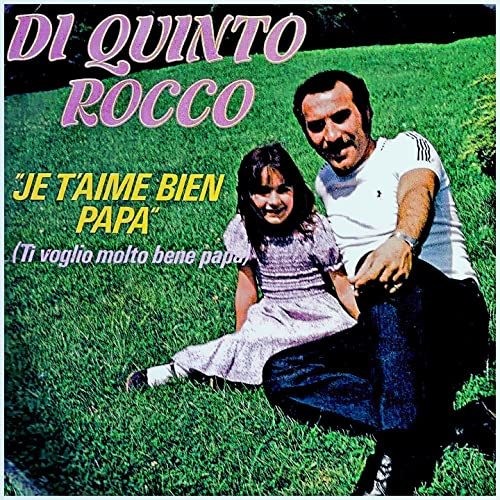 Di Quinto Rocco : Je T'aime Bien Papa