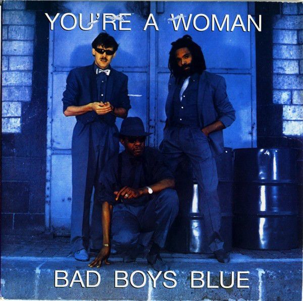 Bad Boys Blue : You're a woman
