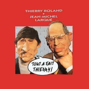 Thierry Roland et Jean Michel Larque : Tout a fait Thierry