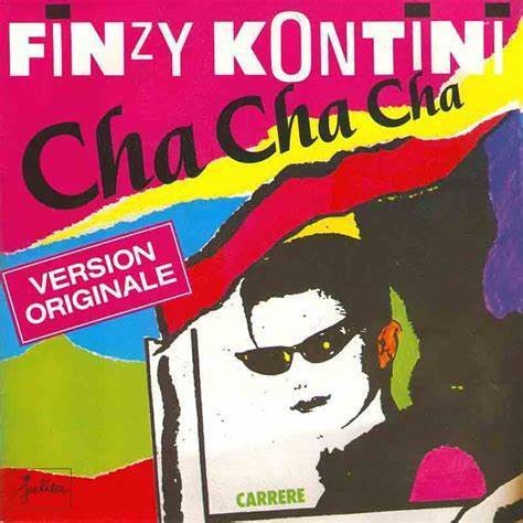 Finzy Kontini : Cha Cha Cha