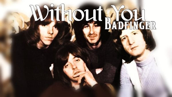 Badfinger : Without You